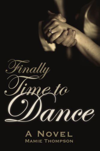 Cover for Mamie Thompson · Finally Time to Dance: a Novel (Paperback Book) (2007)