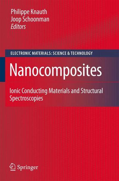 Cover for Philippe Knauth · Nanocomposites: Ionic Conducting Materials and Structural Spectroscopies - Electronic Materials: Science &amp; Technology (Paperback Book) [Softcover reprint of hardcover 1st ed. 2008 edition] (2010)