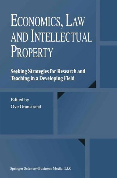 Cover for Ove Granstrand · Economics, Law and Intellectual Property: Seeking Strategies for Research and Teaching in a Developing Field (Taschenbuch) [Softcover reprint of the original 1st ed. 2003 edition] (2010)