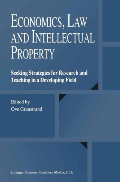 Cover for Ove Granstrand · Economics, Law and Intellectual Property: Seeking Strategies for Research and Teaching in a Developing Field (Paperback Bog) [Softcover reprint of the original 1st ed. 2003 edition] (2010)