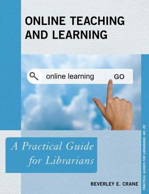 Cover for Beverley E. Crane · Online Teaching and Learning: A Practical Guide for Librarians - Practical Guides for Librarians (Paperback Bog) (2016)