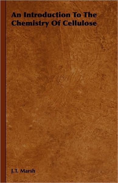 An Introduction to the Chemistry of Cellulose - J.t. Marsh - Books - Osler Press - 9781443723169 - November 4, 2008