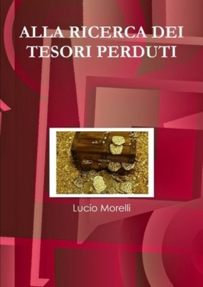 Cover for Lucio Morelli · Alla ricerca dei tesori Perduti (Book) (2009)