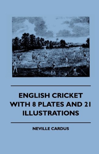 English Cricket - with 8 Plates and 21 Illustrations - Neville Cardus - Livres - Obscure Press - 9781445505169 - 7 mai 2010