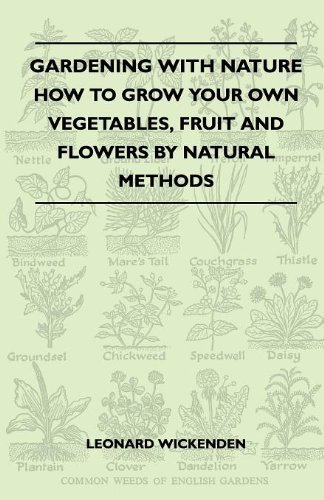Cover for Leonard Wickenden · Gardening with Nature - How to Grow Your Own Vegetables, Fruit and Flowers by Natural Methods (Paperback Book) (2010)