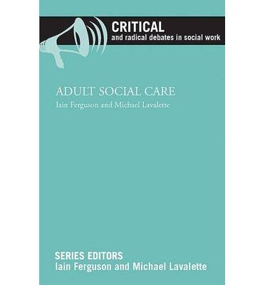 Cover for Iain Ferguson · Adult Social Care - Critical and Radical Debates in Social Work (Paperback Bog) (2014)