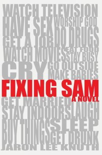 Cover for Jaron Lee Knuth · Fixing Sam : A Novel (Paperback Book) (2009)