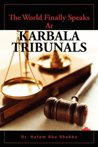 Cover for Dr Hatem Abu Shahba · The World Finally Speaks At KARBALA TRIBUNALS (Paperback Book) (2011)