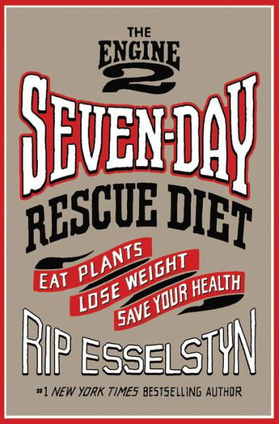 Cover for Rip Esselstyn · The Engine 2 Seven-Day Rescue Diet: Eat Plants, Lose Weight, Save Your Health (Pocketbok) (2019)