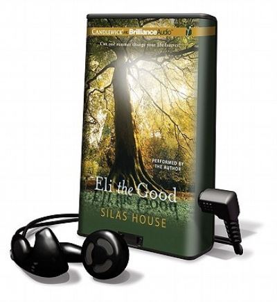 Cover for Silas House · Eli the Good (N/A) (2011)