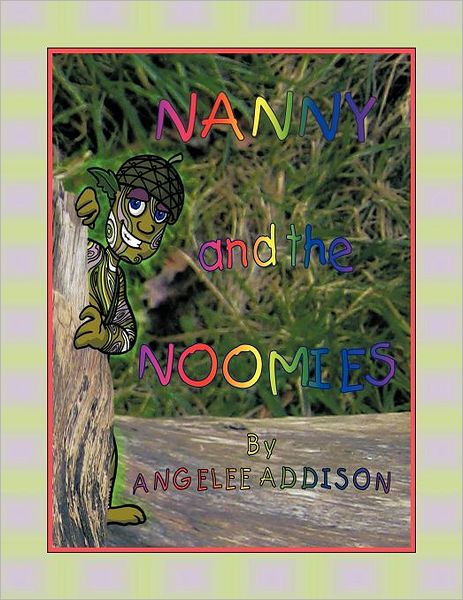 Cover for Angelee Addison · Nanny and the Noomies (Paperback Book) (2011)