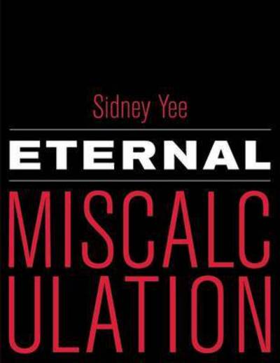 Cover for Sidney Yee · Eternal Miscalculation (Paperback Book) (2015)