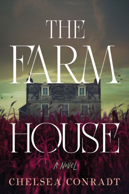 The Farmhouse - Chelsea Conradt - Bücher - Sourcebooks, Inc - 9781464229169 - 17. Juli 2025