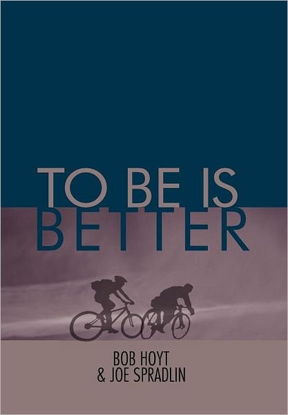 Cover for Joe Spradlin · To Be is Better (Hardcover Book) (2011)