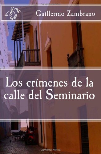Cover for Guillermo Zambrano · Los Crímenes De La Calle Del Seminario (Paperback Bog) [Spanish edition] (2011)