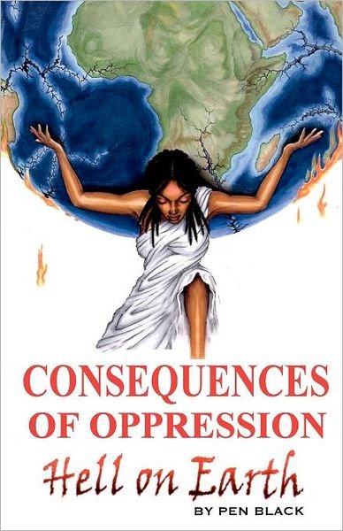 Cover for Pen Black · Consequences of Oppression: Hell on Earth (Taschenbuch) (2011)