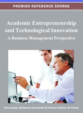 Cover for Szopa · Academic Entrepreneurship and Technological Innovation: A Business Management Perspective - Advances in Educational Marketing, Administration, and Leadership (Innbunden bok) (2012)