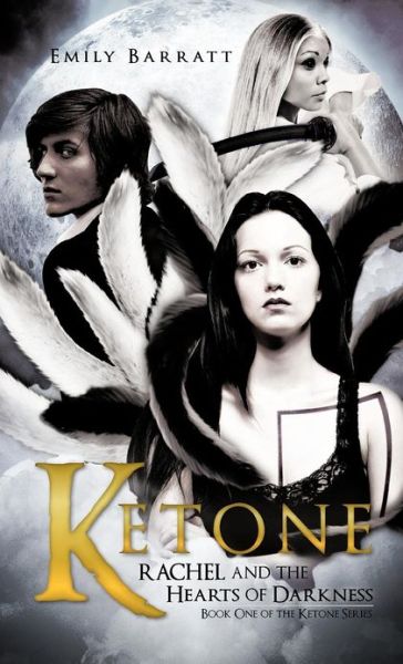 Ketone: Rachel and the Hearts of Darkness - Emily Barratt - Libros - Trafford Publishing - 9781466928169 - 19 de octubre de 2012