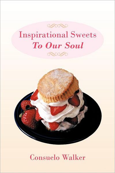 Cover for Consuelo Walker · Inspirational Sweets to Our Soul (Paperback Book) (2011)