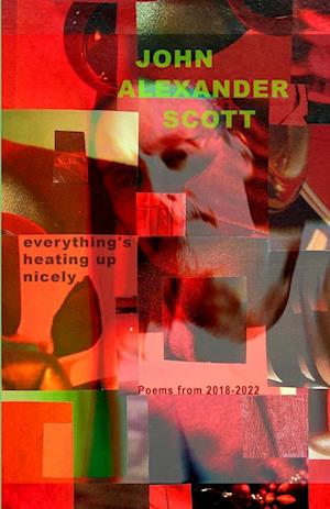 Cover for John Alexander Scott · Everything's Heating up Nicely (Book) (2022)