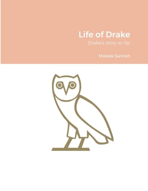 Life of Drake - Maleek Sanneh - Books - Lulu.com - 9781471740169 - March 27, 2022