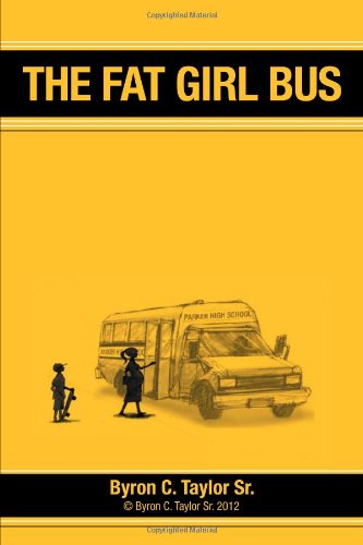 Cover for Byron C. Taylor Sr · The Fat Girl Bus (Paperback Book) (2012)