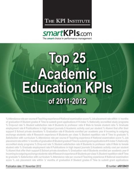 Cover for The Kpi Institute · Top 25 Academic Education Kpis of 2011-2012 (Paperback Book) (2013)