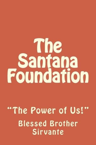 Cover for Bro Anthony E Hunter · The Santana Foundation: the Power of Us! (Pocketbok) (2015)