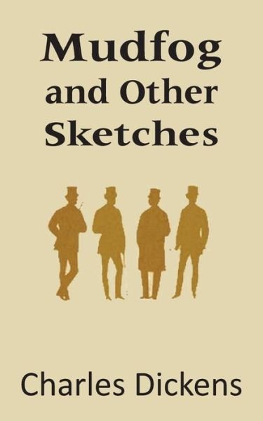 Mudfog and Other Sketches - Charles Dickens - Kirjat - Bottom of the Hill Publishing - 9781483703169 - tiistai 1. lokakuuta 2013