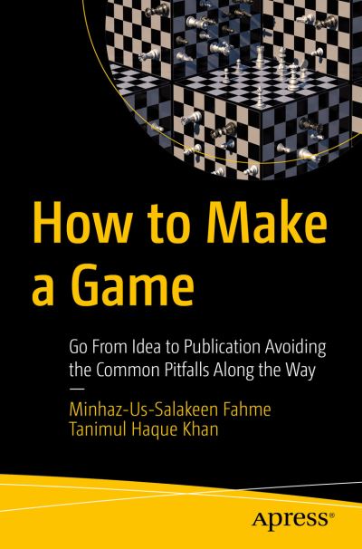 Cover for Minhaz-Us-Salakeen Fahme · How to Make a Game: Go From Idea to Publication Avoiding the Common Pitfalls Along the Way (Paperback Book) [1st edition] (2021)
