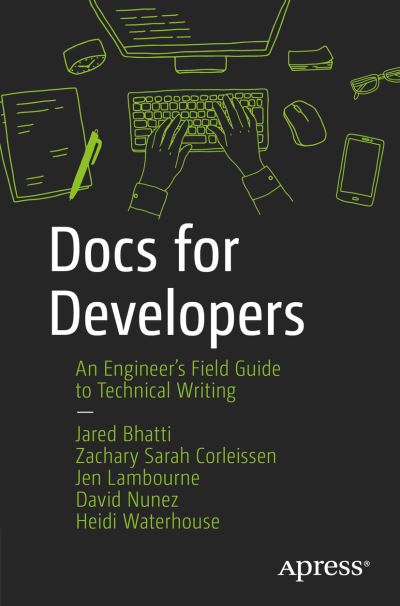 Cover for Jared Bhatti · Docs for Developers: An Engineer’s Field Guide to Technical Writing (Paperback Book) [1st edition] (2021)