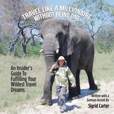 Cover for Sigrid Carter · Travel Like a Millionaire Without Being One (Paperback Book) (2018)