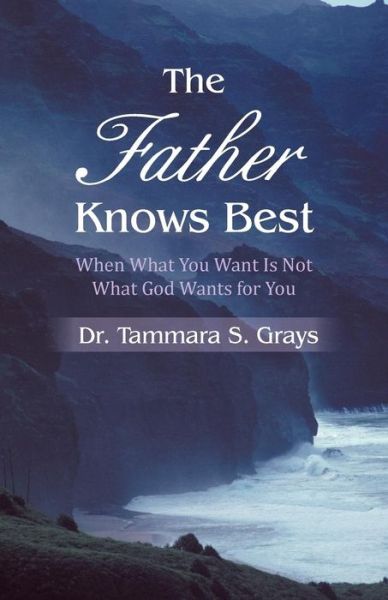 Cover for Tammara S Grays · The Father Knows Best (Paperback Book) (2013)