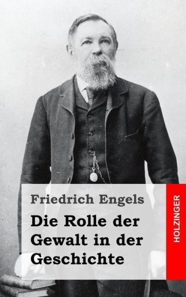 Cover for Friedrich Engels · Die Rolle Der Gewalt in Der Geschichte (Taschenbuch) (2013)