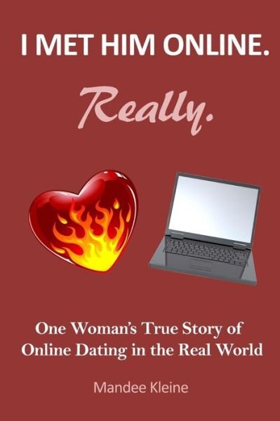Cover for Mandee J Kleine · I Met Him Online. Really.: One Girl's True Stories of Online Dating in the Real World (Paperback Book) (2014)