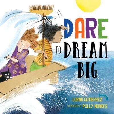 Cover for Lorna Gutierrez · Dare to Dream Big (Book) (2020)