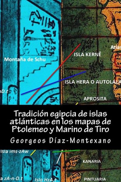 Cover for Georgeos Díaz-montexano · Tradición Egipcia De Islas Atlánticas en Los Mapas De Ptolemeo Y Marino De Tiro: La Islas Afortunadas, La Isla De Las Amazonas, Eritia, Cerne Y Las ... (Volume 4) (Spanish Edition) (Paperback Book) [Spanish, 1 edition] (2014)