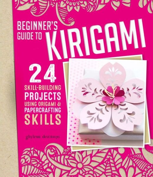 Cover for Ghylenn Descamps · Origami + Papercrafting = Kirigami: 24 Skill-Building Projects for the Absolute Beginner (Paperback Book) (2019)