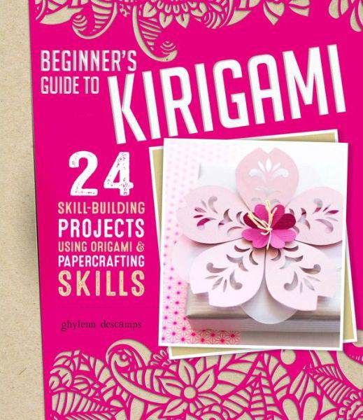 Cover for Ghylenn Descamps · Origami + Papercrafting = Kirigami: 24 Skill-Building Projects for the Absolute Beginner (Paperback Bog) (2019)