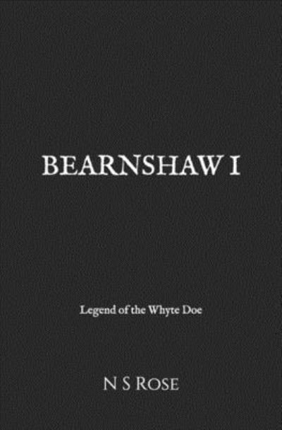 Cover for N S Rose · Bearnshaw: Legend of the Whyte Doe (Paperback Book) (2014)