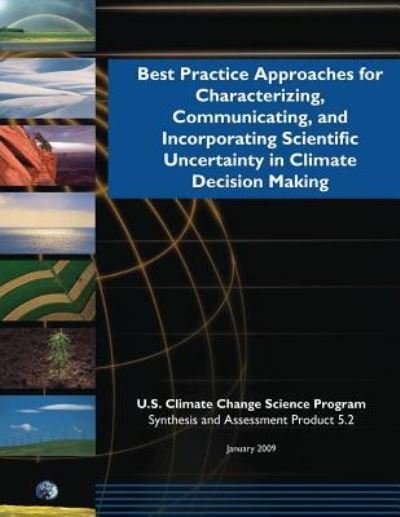 Cover for U S Climate Change Science Program · Best Practicing Approaching for Characterizing, Communicating, and Incorporating Scientific Uncertainty in Climate Decision Making (Taschenbuch) (2014)