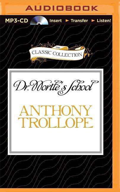 Cover for Trollope, Anthony, Ed · Dr. Wortle's School (MP3-CD) (2015)
