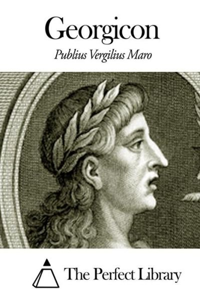 Georgicon - Publius Vergilius Maro - Books - Createspace - 9781503142169 - November 7, 2014