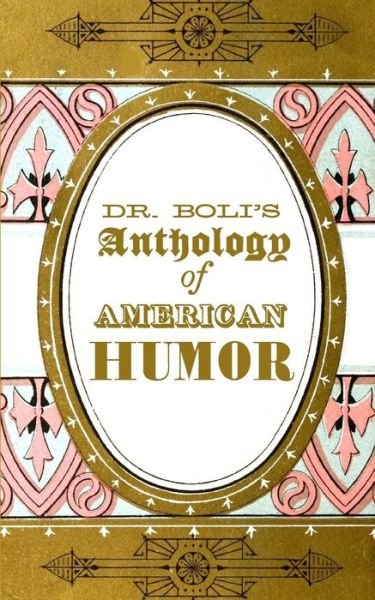 Cover for H Albertus Boli · Dr. Boli's Anthology of American Humor (Paperback Book) (2014)