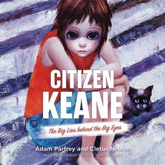 Citizen Keane: the Big Lies Behind the Big Eyes - Adam Parfrey - Muzyka - Blackstone Audiobooks - 9781504608169 - 17 marca 2015