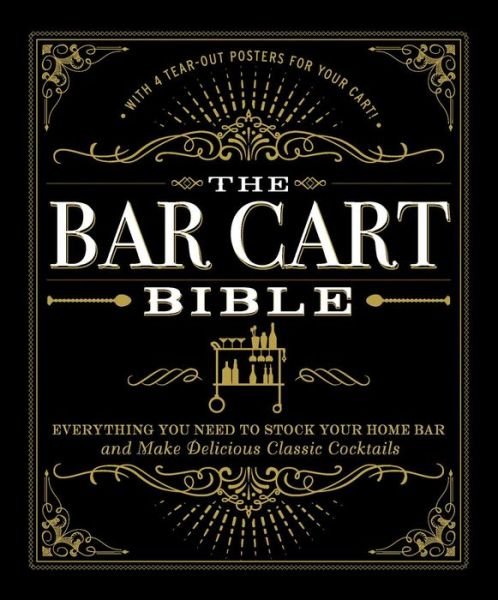 Cover for Adams Media · The Bar Cart Bible: Everything You Need to Stock Your Home Bar and Make Delicious Classic Cocktails (Hardcover Book) (2017)