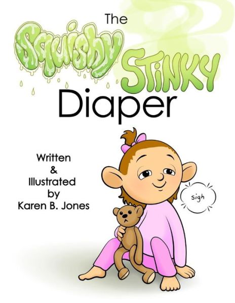 Cover for Karen B Jones · The Squishy, Stinky Diaper (Paperback Book) (2015)