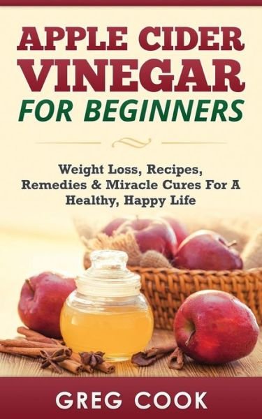 Cover for Greg Cook · Apple Cider Vinegar for Beginners (Taschenbuch) (2015)