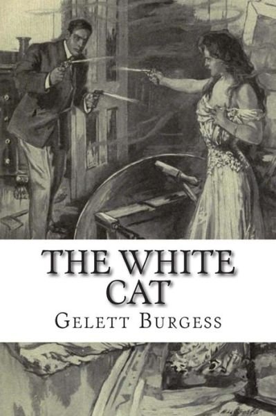 Cover for Gelett Burgess · The White Cat (Pocketbok) (2015)
