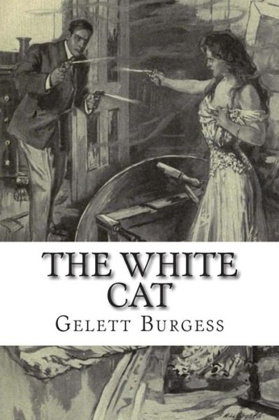 Cover for Gelett Burgess · The White Cat (Paperback Book) (2015)